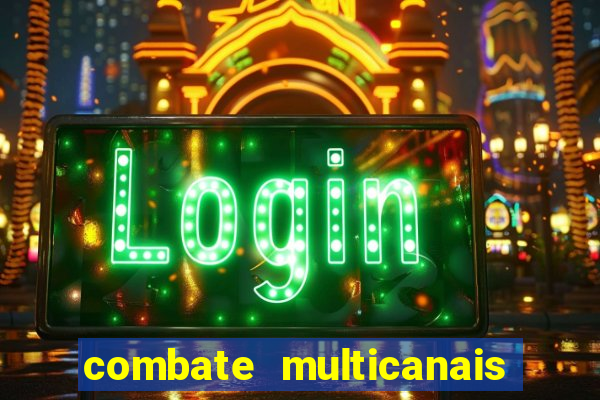 combate multicanais ao vivo